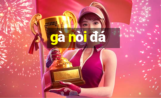 gà nòi đá