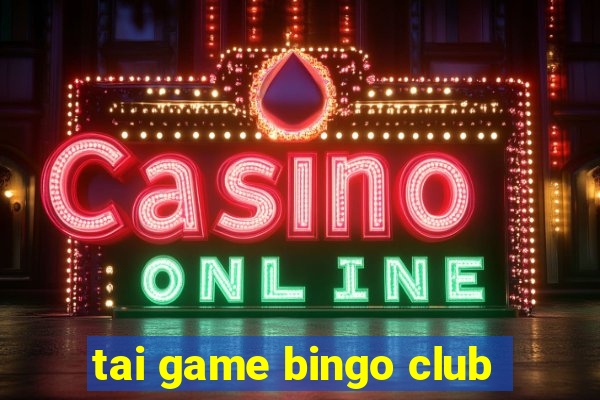 tai game bingo club