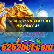 Trực tiếp vietlott KENO ngày 31