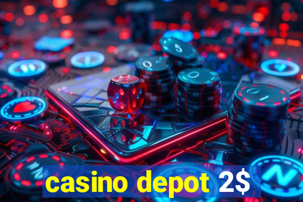 casino depot 2$