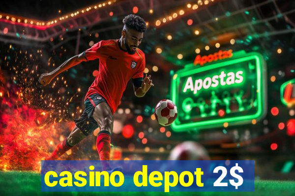 casino depot 2$