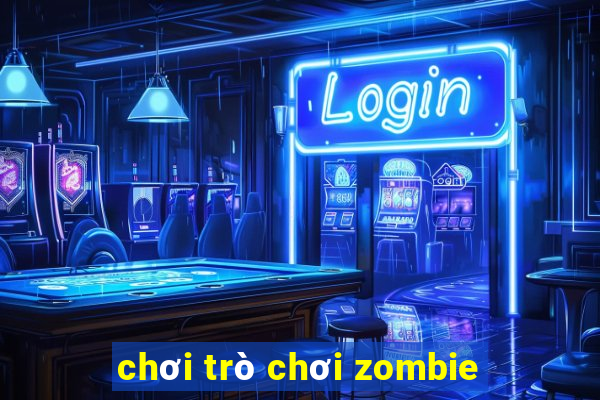 chơi trò chơi zombie