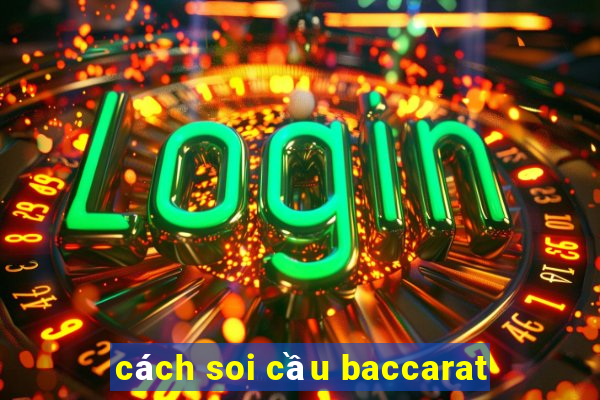 cách soi cầu baccarat