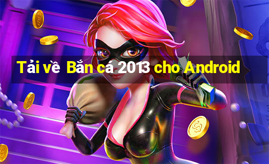 Tải về Bắn cá 2013 cho Android