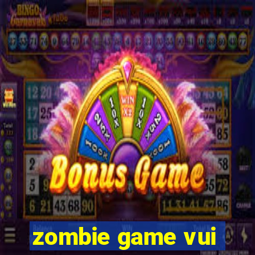 zombie game vui