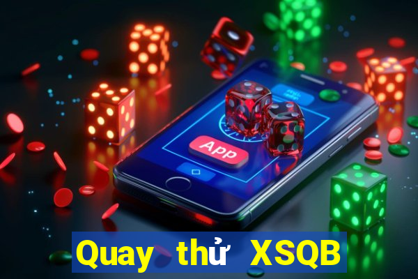 Quay thử XSQB Thứ 6