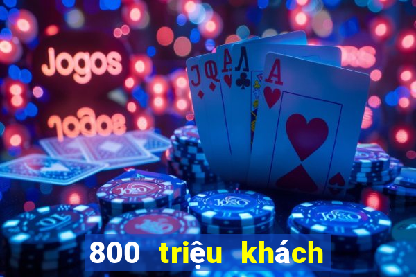 800 triệu khách hàng xổ số