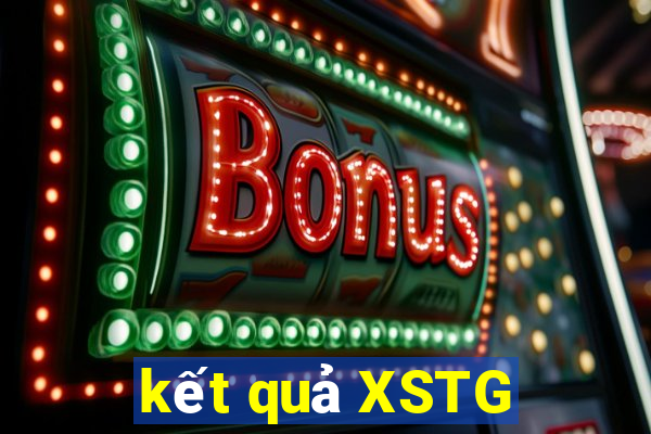 kết quả XSTG