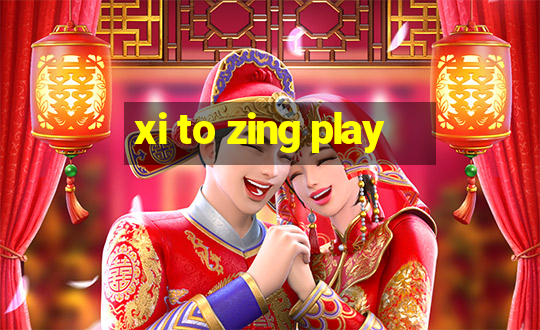 xi to zing play