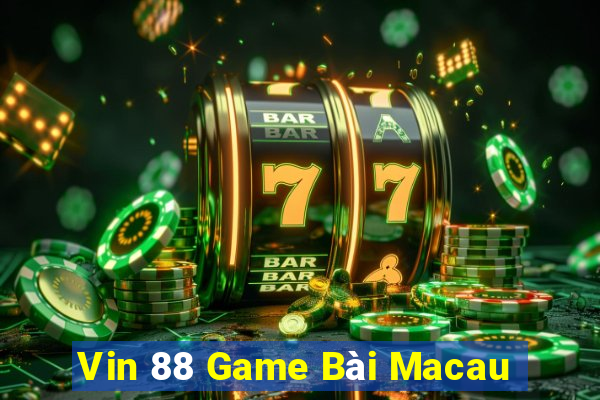 Vin 88 Game Bài Macau