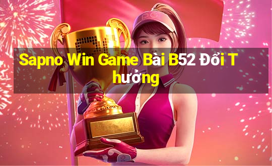 Sapno Win Game Bài B52 Đổi Thưởng