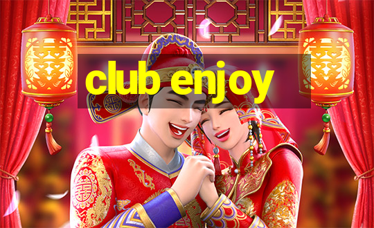 club enjoy