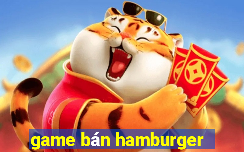 game bán hamburger