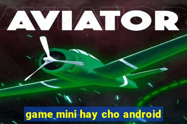 game mini hay cho android