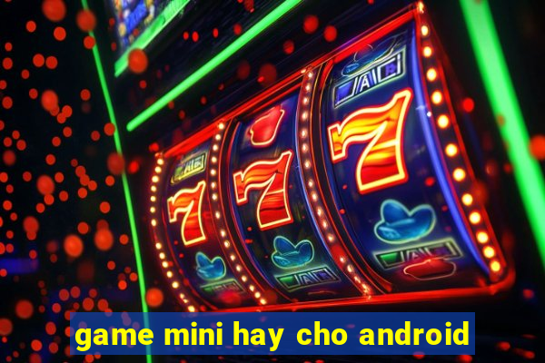 game mini hay cho android