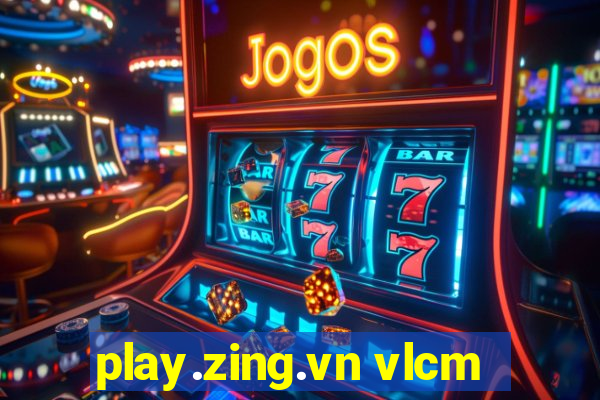 play.zing.vn vlcm