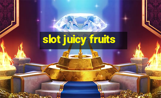 slot juicy fruits