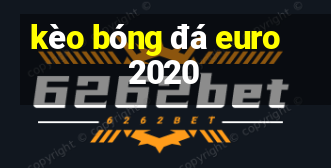 kèo bóng đá euro 2020