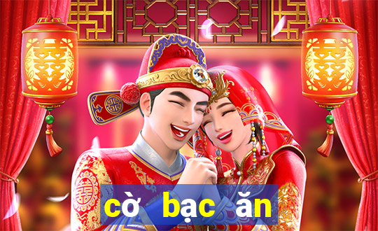 cờ bạc ăn tiền thật