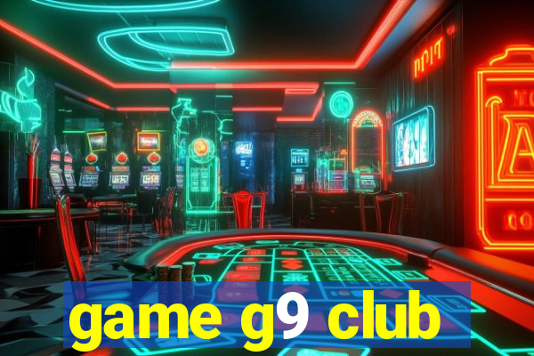 game g9 club