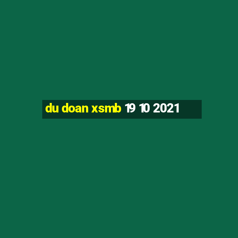 du doan xsmb 19 10 2021