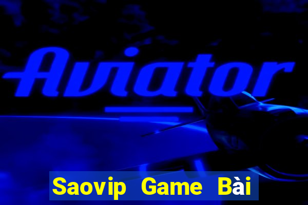 Saovip Game Bài Đổi Thưởng Trực Tuyến