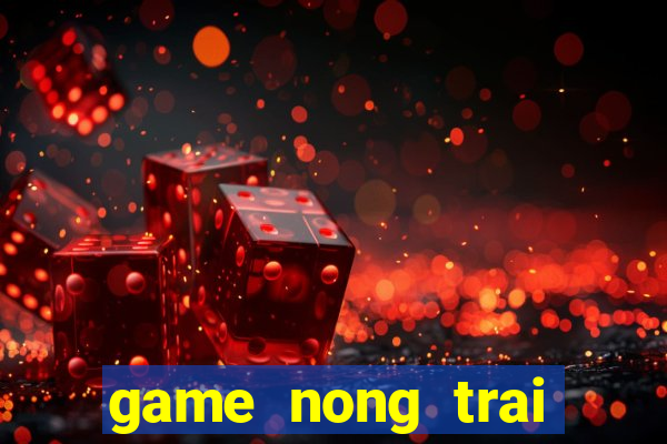 game nong trai chan nuoi thu