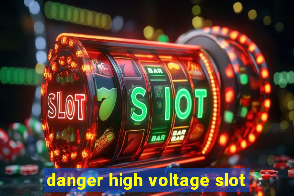 danger high voltage slot