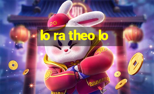 lo ra theo lo