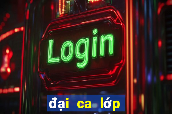 đại ca lớp 12a vanhleg