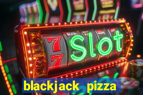 blackjack pizza south sheridan