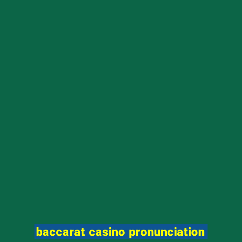 baccarat casino pronunciation