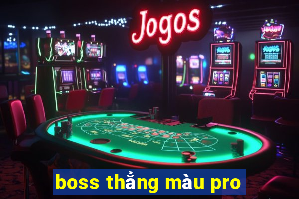 boss thẳng màu pro