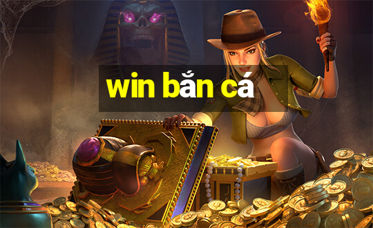 win bắn cá