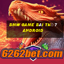 BMW game bài thứ 7 Android