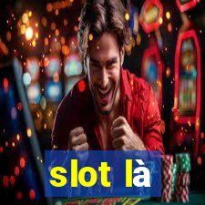 slot là