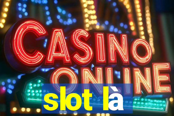 slot là