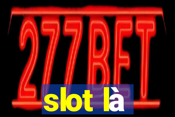 slot là