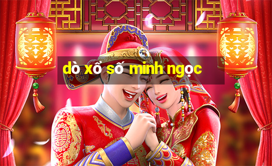 dò xổ số minh ngọc