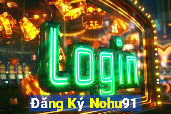 Đăng Ký Nohu91