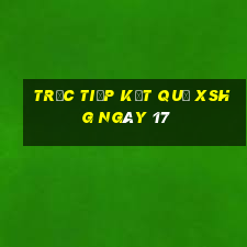 Trực tiếp kết quả XSHG ngày 17