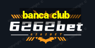 banca club