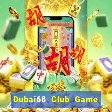 Dubai68 Club Game Bài Trực Tuyến