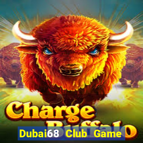 Dubai68 Club Game Bài Trực Tuyến