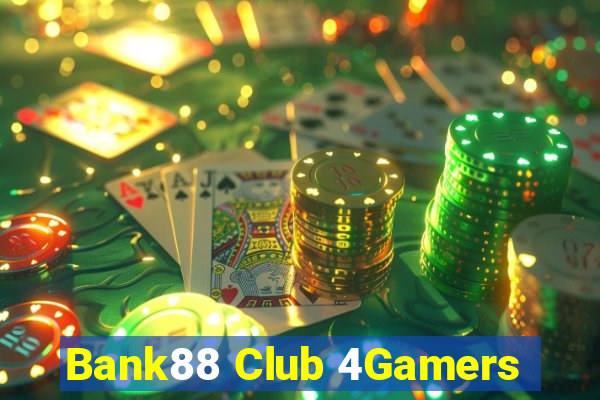 Bank88 Club 4Gamers