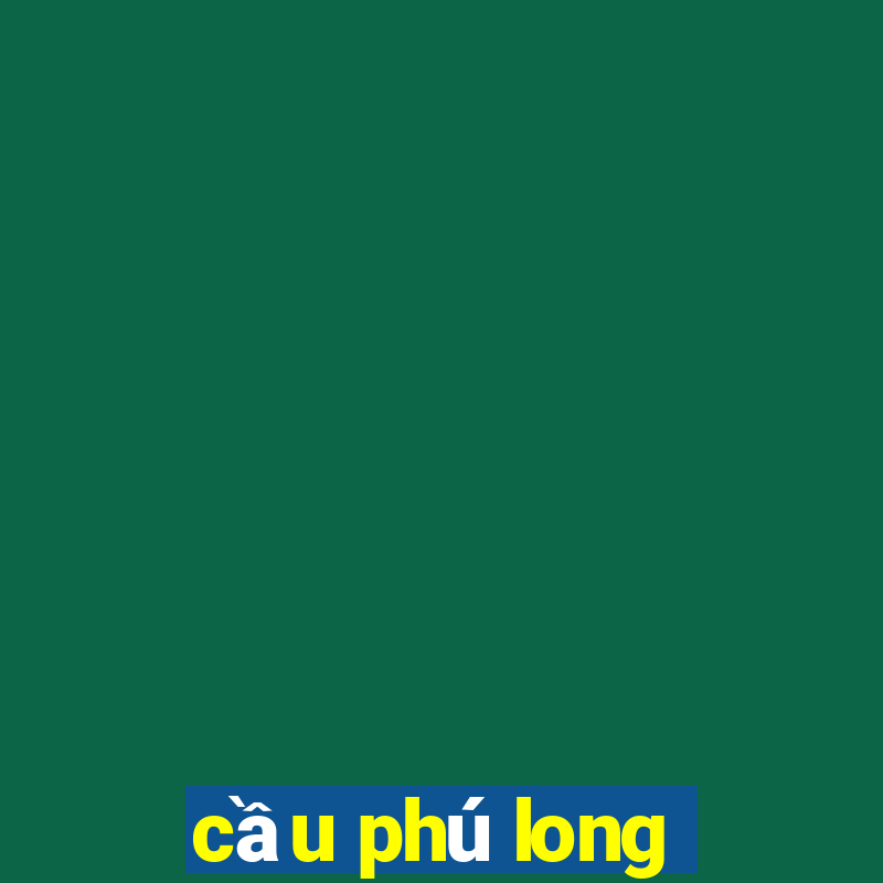 cầu phú long