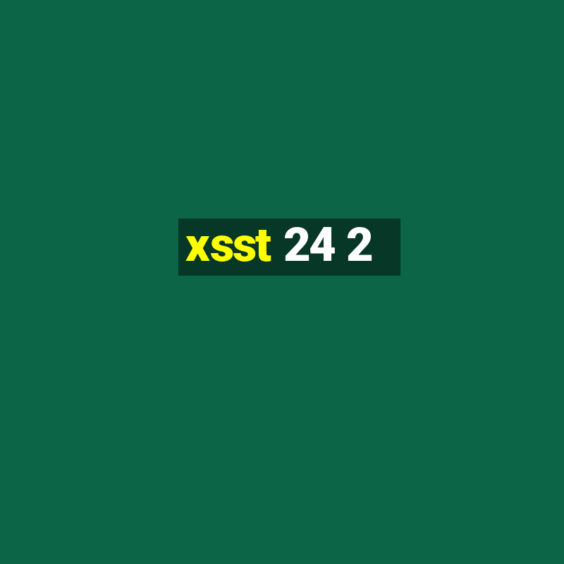 xsst 24 2