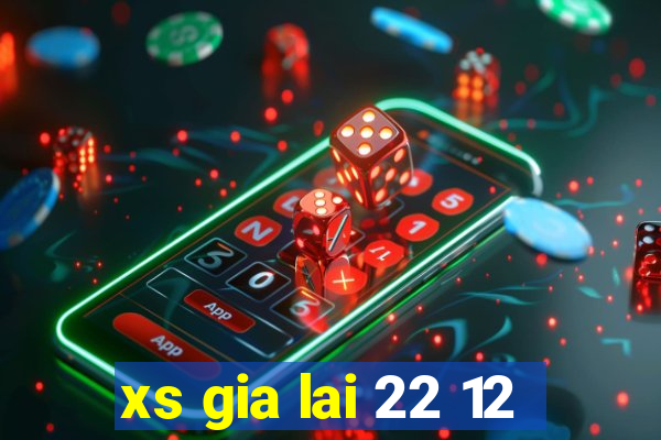 xs gia lai 22 12