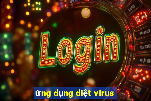 ứng dụng diệt virus