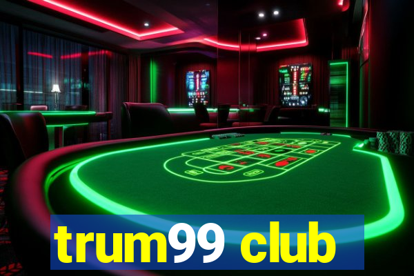 trum99 club